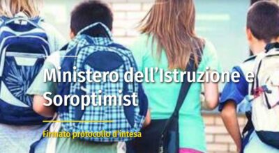 Protocollo d’intesa MI- Soroptimist International d’Italia: “Promuovere l’avanzamento della condizione femminile …”